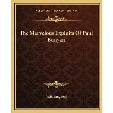 The Marvelous Exploits of Paul Bunyan