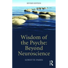 Wisdom of the Psyche: Beyond neuroscience