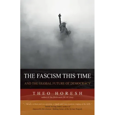 The Fascism this Time: and the Global Future of Democracy