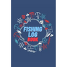 Fishing Log Book: Keep Track of Your Fishing Locations, Companions, Weather, Equipment, Lures, Hot Spots, and the Species of Fish You've