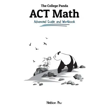 The College Panda's ACT Math: Advanced Guide and Workbook