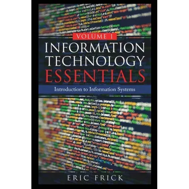 Information Technology Essentials Volume 1