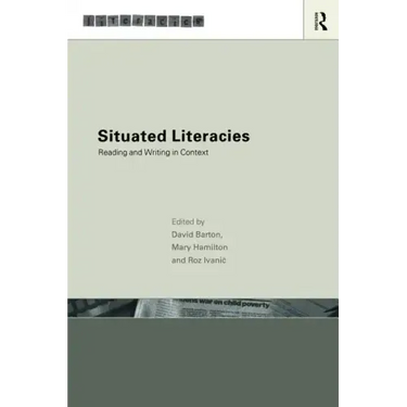 Situated Literacies: Theorising Reading and Writing in Context