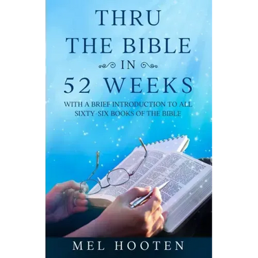 Thru the Bible in 52 Weeks: With a Brief Introduction to all Sixty-Six Books of the Bible