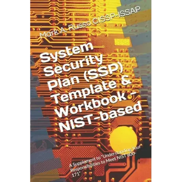 System Security Plan (SSP) Template & Workbook - NIST-based: A Supplement to Blueprint: Understanding Your Responsibilities to Meet NIST 800-171