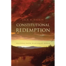 Constitutional Redemption: Political Faith in an Unjust World