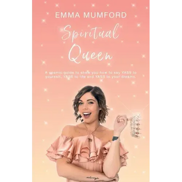 Spiritual Queen: A cosmic guide to show you how to say YASS to yourself, YASS to life and YASS to your dreams
