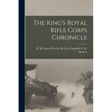 The King's Royal Rifle Corps Chronicle