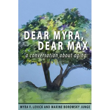 Dear Myra, Dear Max: A Conversation About Aging