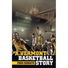 A Vermont Basketball Story