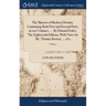 The Marrow of Modern Divinity. Containing Both First and Second Parts, in two Volumes. ... By Edward Fisher. The Eighteenth Edition, With Notes by Mr.
