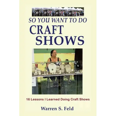 So You Want To Do Craft Shows: 16 Lessons I Learned Doing Craft Shows