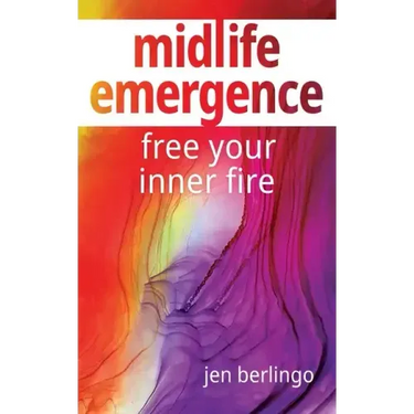 Midlife Emergence: Free Your Inner Fire