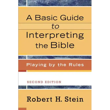 A Basic Guide to Interpreting the Bible: Playing by the Rules