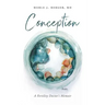 Conception: A Fertility Doctor's Memoir