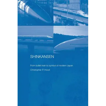 Shinkansen: From Bullet Train to Symbol of Modern Japan