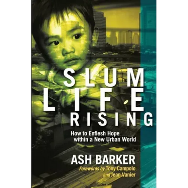 Slum Life Rising: How to Enflesh Hope within a New Urban World