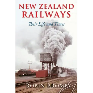 New Zealand Railways: Their Life and Times