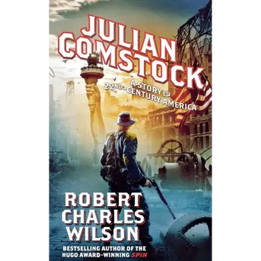 Julian Comstock: A Story of 22nd-Century America