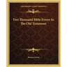 Two Thousand Bible Errors in the Old Testament