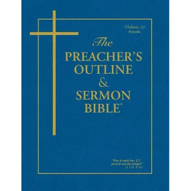 The Preacher's Outline & Sermon Bible - Vol. 21: Proverbs: King James Version