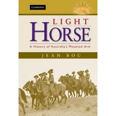 Light Horse: A History of Australia's Mounted Arm