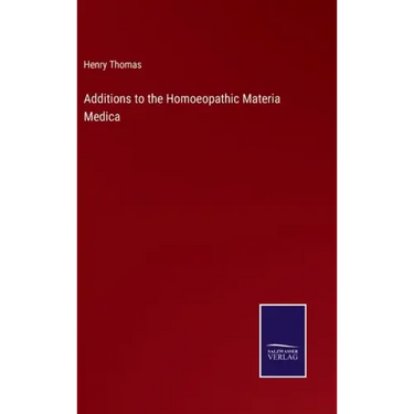 Additions to the Homoeopathic Materia Medica