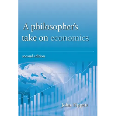 A Philosopher's Take on Economics: 2nd Edition