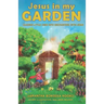 Jesus in my Garden: Leading little ones into encounters with Jesus