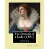 The Portrait of a Lady (1881) by: Henry James