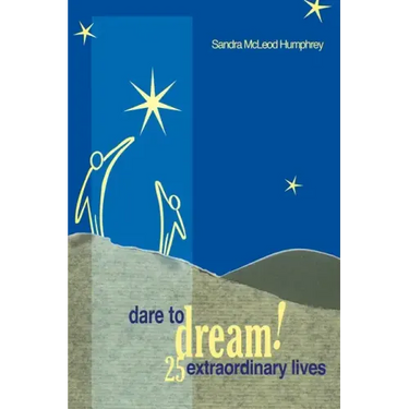 Dare to Dream!: 25 Extraordinary Lives