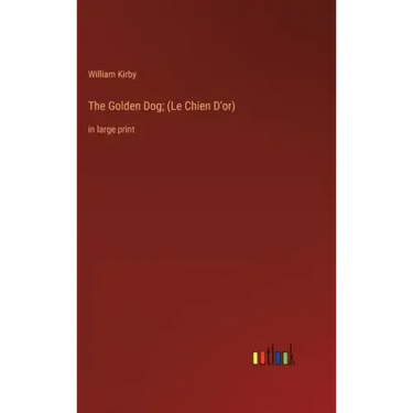The Golden Dog; (Le Chien D'or): in large print