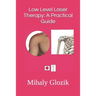 Low Level Laser Therapy: A Practical Guide