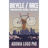 Bicycle/Race: Transportation, Culture, & Resistance