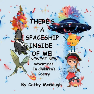 There's a Spaceship Inside of Me! Book 7 Inside of Me Series: Newest New Adventures In Children's Poetry