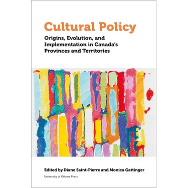 Cultural Policy: Origins, Evolution, and Implementation in Canada's Provinces and Territories