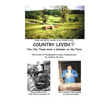 COUNTRY LIVIN' Two City Teens Work a Summer on the Farm: The Farms of Washington County, Pennsylvania