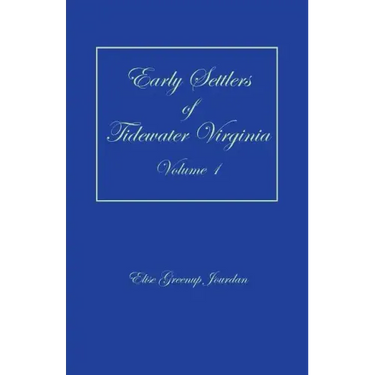 Early Settlers of Tidewater Virginia, Volume 1