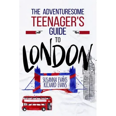 The Adventuresome Teenager's Travel Guide to London