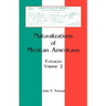 Naturalizations of Mexican Americans: Extracts, Volume 2
