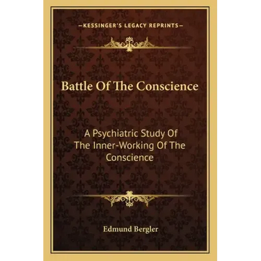 Battle of the Conscience: A Psychiatric Study of the Inner-Working of the Conscience