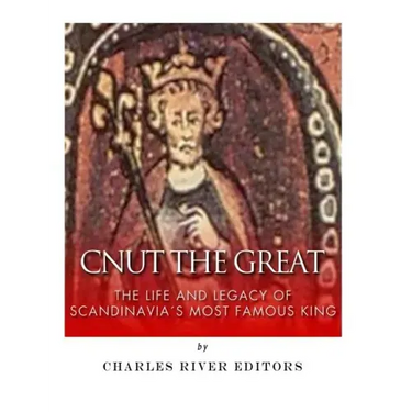Cnut the Great: The Life and Legacy of Scandinavia's Most Famous King