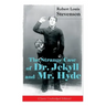The Strange Case of Dr. Jekyll and Mr. Hyde (Classic Unabridged Edition): Psychological Thriller