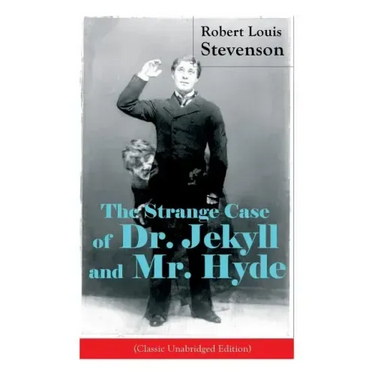 The Strange Case of Dr. Jekyll and Mr. Hyde (Classic Unabridged Edition): Psychological Thriller