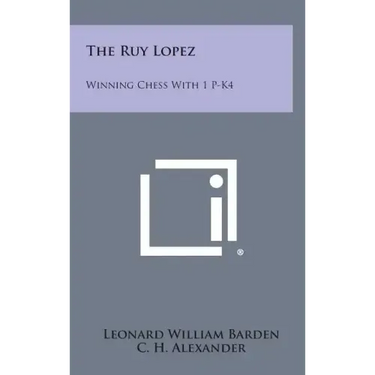 The Ruy Lopez: Winning Chess with 1 P-K4