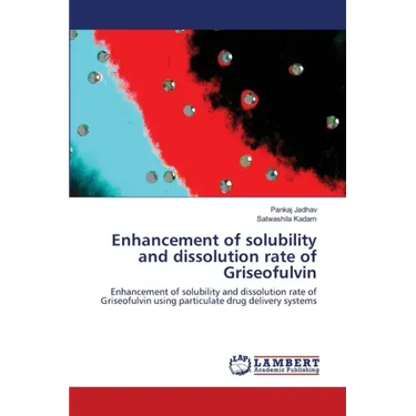 Enhancement of solubility and dissolution rate of Griseofulvin