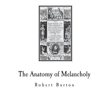 The Anatomy of Melancholy: A Multi-Discipline Book on Melancholy