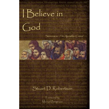 I Believe in God: Sermons from The Apostles' Creed