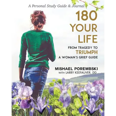 180 Your Life from Tragedy to Triumph: A Woman's Grief Guide: A 12-Month Personal Study Guide & Journal