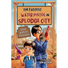 The Fastest Water Pistol in Splodge City